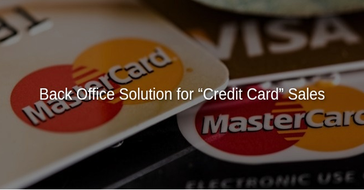 Back Office Solution for “Credit Card” Sales