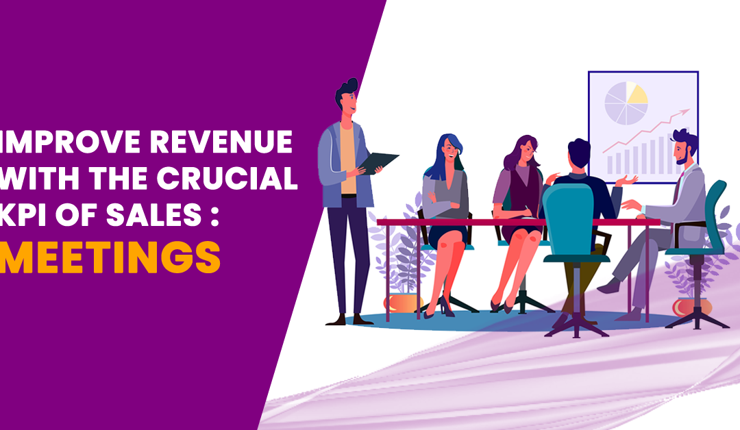 Improve Revenue with the most crucial KPI of Sales – Meetings